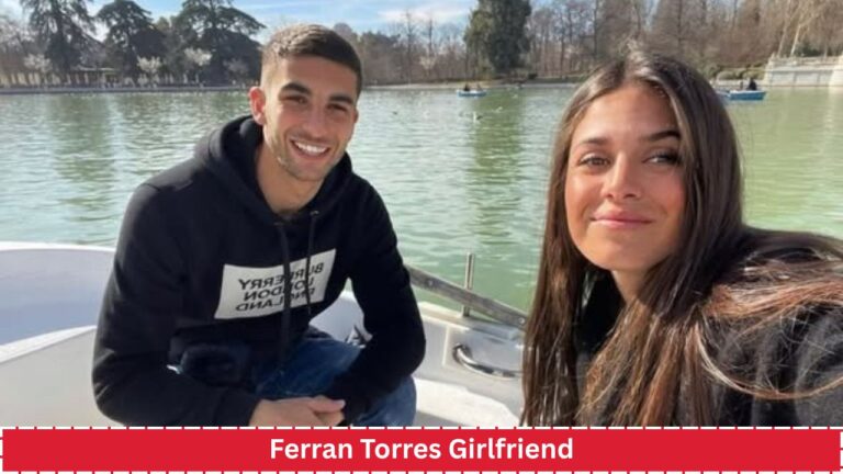 Ferran Torres Girlfriend
