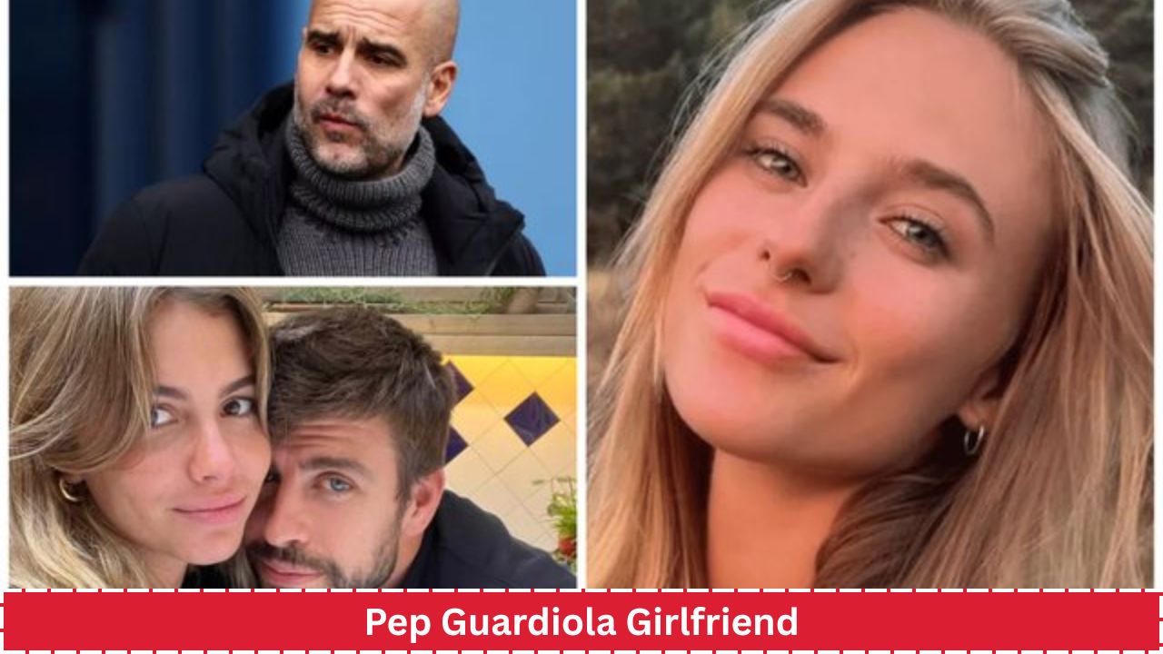Pep Guardiola Girlfriend