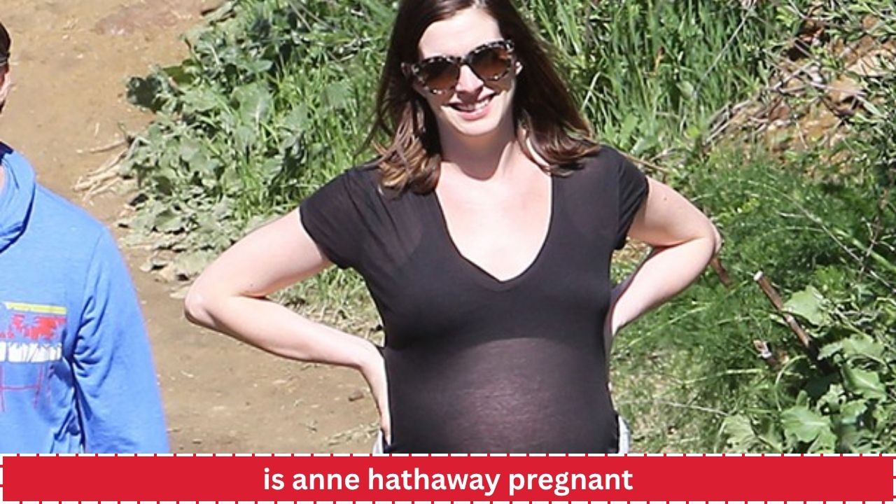 Is Anne Hathaway Pregnant