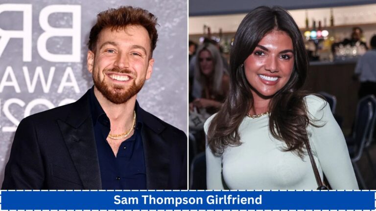 Sam Thompson Girlfriend: What’s Really Going On in His Love Life